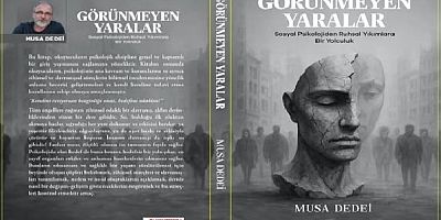 IĞDIRLI YAZAR MUSA DEDEİ’DEN YENİ BİR KİTAP DAHA “GÖRÜNMEYEN YARALAR”